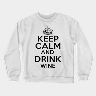 Keep Calm Drink Wine Crewneck Sweatshirt